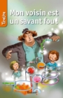 Image for Mon Voisin Est Un Savant Fou !: Une Histoire Pour Les Enfants De 8 a 10 Ans