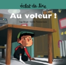 Image for Au Voleur !: Une Histoire Pour Lecteurs Debutants (5-8 Ans)