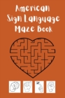 Image for American Sign Language Maze Book.This book is perfect for your child to learn and practice the ASL alphabet and have fun at the same time.