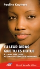Image for Tu leur diras que tu es hutue: A 13 ans, une Tutsie au c ur du genocide rwandais