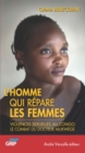 Image for L&#39;Homme qui repare les femmes: Violences sexuelles au Congo, le combat du docteur Mukwege