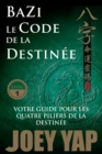 Image for Le Code de la Destinee: Votre guide pour les quatre piliers de la destinee