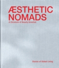 Image for Aesthetic Nomads : A Chronicle of Beauty Unveiled - Stories of Global Living