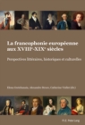 Image for La Francophonie Europeenne Aux Xviiie-Xixe Siecles