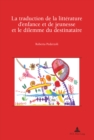 Image for La Traduction De La Litterature D&#39;enfance Et De Jeunesse Et Le Dilemme Du Destinataire