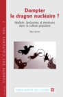 Image for Dompter Le Dragon Nucleaire ? : Realites, Fantasmes Et Emotions Dans La Culture Populaire