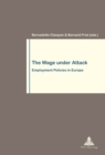 Image for The Wage under Attack : Employment Policies in Europe