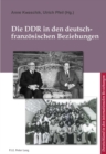 Image for Die DDR in Den Deutsch-Franzeosischen Beziehungen = : La RDA Dans Les Relations Franco-Allemandes