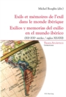 Image for Exils Et Memoires de l&#39;Exil Dans Le Monde Iberique - Exilios Y Memorias del Exilio En El Mundo Iberico