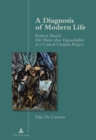 Image for A Diagnosis of Modern Life : Robert Musil’s &quot;Der Mann ohne Eigenschaften &quot;as a Critical-Utopian Project