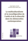 Image for Le Multiculturalisme Et La Reconfiguration de l&#39;Unite Et de la Diversite Dans Les Democraties Contemporaines