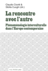Image for La rencontre avec l&#39;autre : Phenomenologie interculturelle dans l&#39;Europe contemporaine