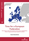 Image for Time for a European Federation: How Europe Could Remain Relevant in the Century of Globalization, Climate Change and the Fourth Industrial Revolution