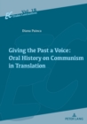 Image for Giving the past a voice  : oral histoy in translation