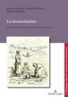 Image for La Réconciliation / Versoehnung: Histoire D&#39;un Concept Entre Oubli Et Mémoire / Geschichte Eines Begriffs Zwischen Vergessen Und Erinnern