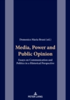 Image for Media, power and public opinion  : essays on communication and politics in a historical perspective