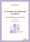 Image for La Révolution Des Féminismes Musulmans: Élaboration Théorique Et Agir Féministe (2004-2014) Préface d&#39;Amina Wadud