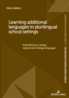 Image for Learning additional languages in plurilingual school settings: autochthonous, foreign, regional and heritage languages