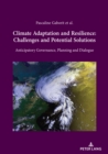 Image for Climate adaptation and resilience: challenges and a few solutions : anticipatory governance, planning and dialogue