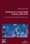 Image for Territorios De La Ciencia Ficción Mexicana (1984-2012): Por Una Poética Y Una Política De Lo Insólito Literario