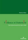 Image for Violence et fraternite: Une lecture du recit de Cain et Abel