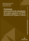 Image for Mobilidade Internacional De Estudantes Do Ensino Superior Na CPLP: Questões De Língua E Cultura