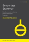 Image for Genderless grammar  : how to promote inclusivity without destroying the languages