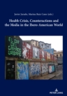 Image for Health Crisis, Counteractions and the Media in the Ibero-American World