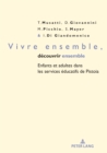 Image for Vivre Ensemble, Découvrir Ensemble: Enfants Et Adultes Dans Les Services Éducatifs De Pistoia