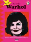 Image for The Little Warhol : Discover the Life and Art of the Star of Pop Art