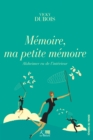 Image for Memoire, Ma Petite Memoire: Un Temoignage D&#39;espoir Sur La Maladie D&#39;alzheimer