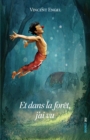 Image for Et Dans La Foret, J&#39;ai Vu: Une Histoire D&#39;evasion