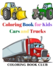 Image for Coloring Book for Kids Cars and Trucks : Kids Coloring Book with Classic Cars, Trucks, SUVs, Monster Trucks, Tanks, Trains, Tractors and More!