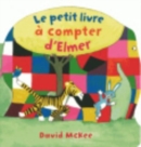Image for Le petit livre  a compter d&#39;Elmer