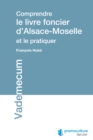 Image for Comprendre Le Livre Foncier D&#39;alsace-moselle Et Le Pratiquer