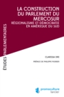 Image for La Construction Du Parlement Du Mercosur: Regionalisme Et Democratie En Amerique Du Sud