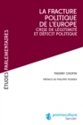 Image for La fracture poliltique de l&#39;Europe: Crise de legitimite et deficit politique