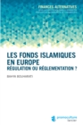 Image for Les fonds islamiques en Europe: Regulation ou reglementation ?