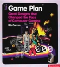 Image for Game plan  : great designs that changed the face of computer gaming