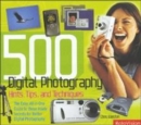 Image for 500 digital photography hints, tips, and techniques  : the easy all-in-one guide to those inside secrets for better digital photography