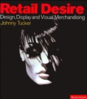 Image for Retail desire  : design, display and visual merchandising