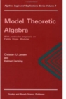 Image for Model Theoretic Algebra With Particular Emphasis on Fields, Rings, Modules