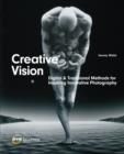 Image for Creative vision  : digital &amp; traditional methods for inspiring innovative photography