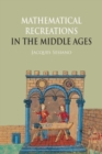 Image for Mathematical recreations in the Middle Ages