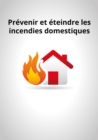 Image for Prevenir Et Eteindre Les Incendies Domestiques
