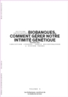 Image for Biobanques, Comment Gerer Notre Intimite Genetique - Volume 4/6: Les Biobanques, Carrefours De La Medecine Du Futur