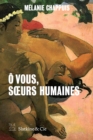 Image for O vous, sA urs humaines: Recits des feminites.