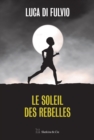 Image for Le soleil des rebelles: Par l&#39;auteur du best-seller international Le gang des reves !