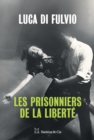 Image for Les Prisonniers de la liberte: Par l&#39;auteur du best-seller international Le gang des reves !