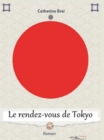 Image for Le rendez-vous de Tokyo: Roman